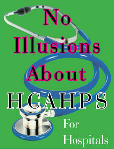 HOSPITALS: NO ILLUSIONS ABOUT HCAHPS