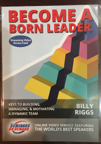 Seminars On Demand presents Billy Riggs' program, How to Become A Born Leader."